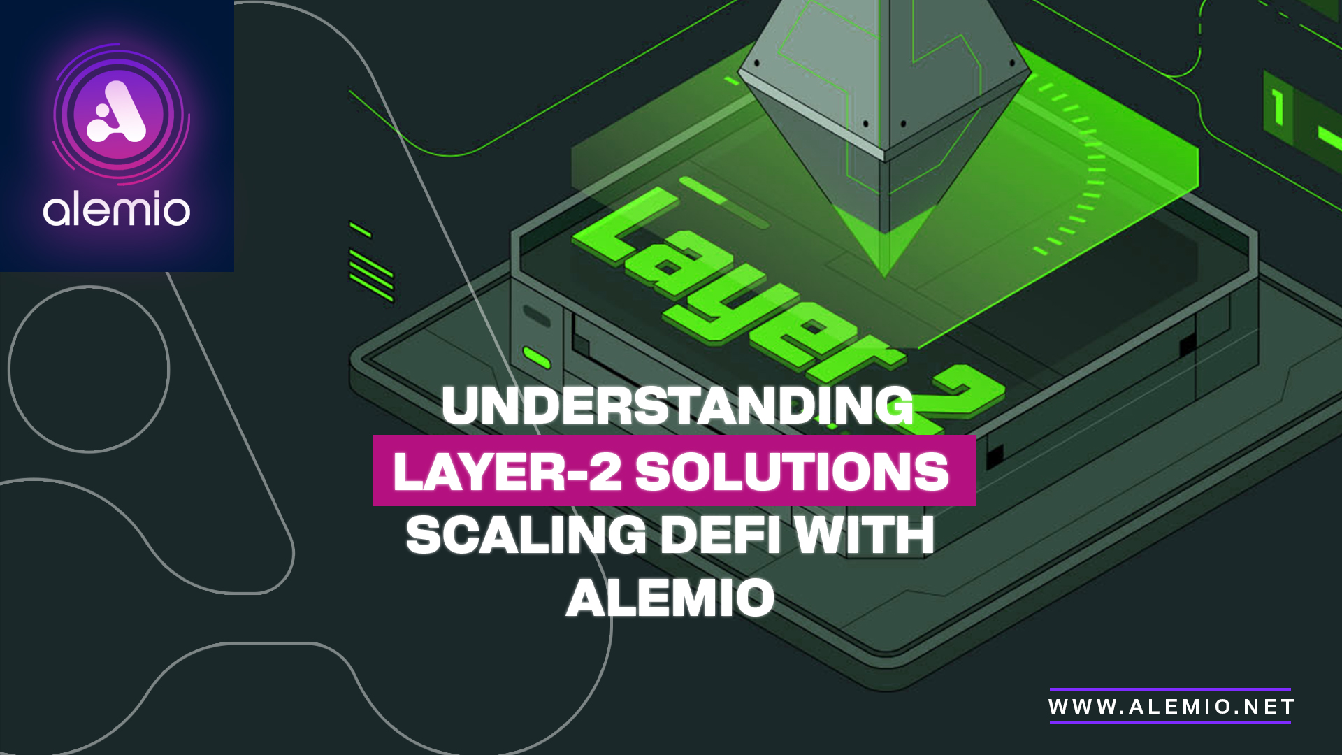 Scaling DeFi with Alemio: Understanding Layer-2 Solutions